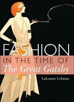 Fashion in the Time of the Great Gatsby, Paperback/Lalonnie Lehman