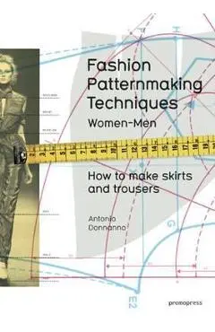 Fashion Patternmaking Techniques - Antonio Donnanno