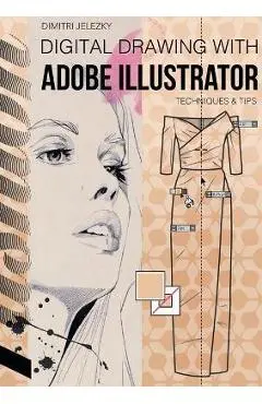 FashionDesign - Digital drawing with Adobe Illustrator: Techniques & Tips - Dimitri Jelezky