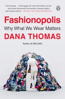Fashionopolis: Why What We Wear Matters, Paperback/Dana Thomas