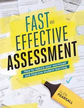 Fast and Effective Assessment: How to Reduce Your Workload and Improve Student Learning, Paperback/Glen Pearsall