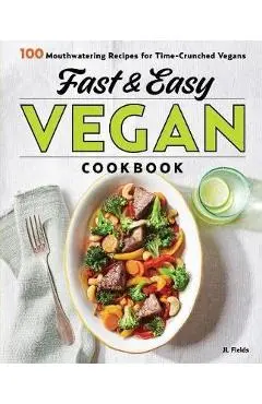 Fast & Easy Vegan Cookbook - JL Fields