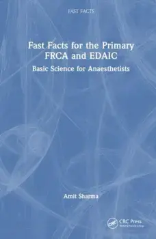 Fast Facts for the Primary FRCA and EDAIC. Basic Science for Anaesthetists, Paperback/Amit Sharma