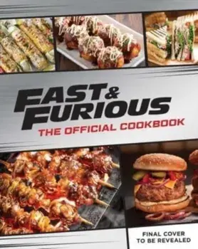 Fast & Furious: Salud Mi Familia: The Official Cookbook, Hardback/Insight Editions