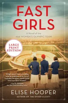 Fast Girls: A Novel of the 1936 Women's Olympic Team, Paperback/Elise Hooper