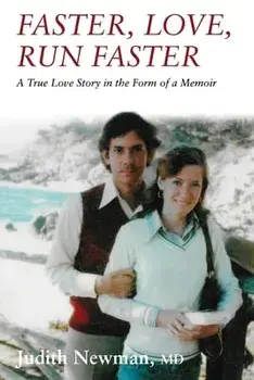 Faster, Love, Run Faster: A True Love Story in the Form of a Memoir, Paperback/Judith Newman