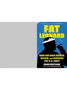 Fat Leonard. How One Man Bribed, Bilked, and Seduced the U.S. Navy, Paperback/Craig Whitlock