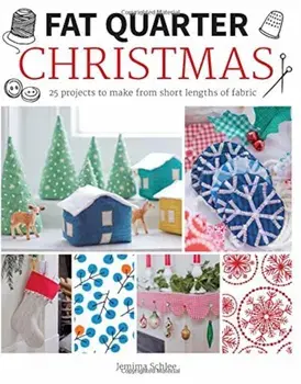 Fat Quarter: Christmas: 25 Projects to Make from Short Lengths of Fabric, Paperback/Jemima Schlee