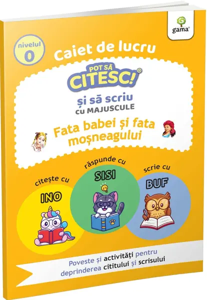 Fata babei si fata mosului. Caiet de lucru. Pot sa citesc si sa scriu cu majuscule