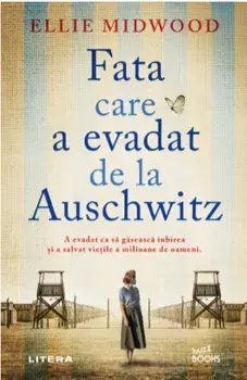 Fata care a evadat de la Auschwitz/Ellie Midwood