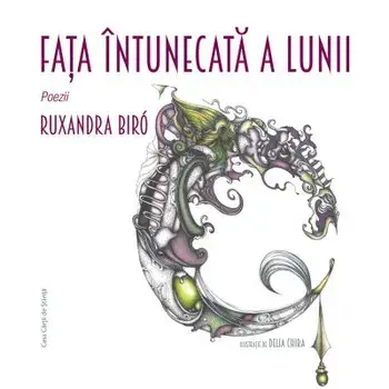 Fata intunecata a lunii. Poezii/Ruxandra Biro
