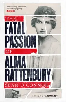 Fatal Passion of Alma Rattenbury, Paperback/Sean O'Connor