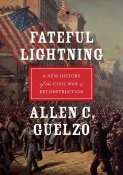 Fateful Lightning: A New History of the Civil War & Reconstruction, Paperback/Allen C. Guelzo