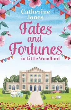 Fates and Fortunes in Little Woodford, Paperback/Catherine Jones