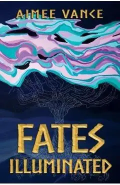 Fates Illuminated - Aimee Vance