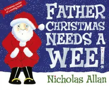 Father Christmas Needs a Wee, Paperback/Nicholas Allan