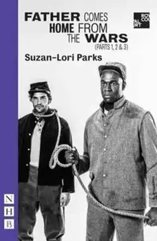 Father Comes Home from the Wars (Parts 1, 2 & 3), Paperback/Suzan-Lori Parks