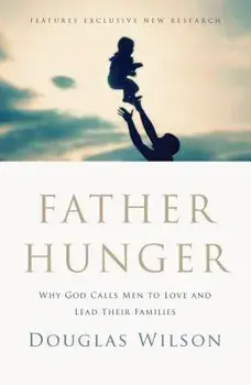 Father Hunger, Paperback/Douglas Wilson