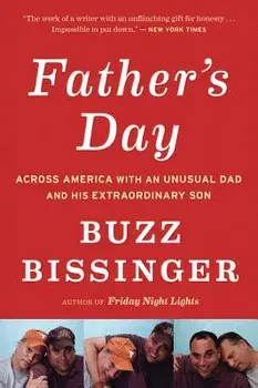 Father's Day: Across America with an Unusual Dad and His Extraordinary Son, Paperback/Buzz Bissinger