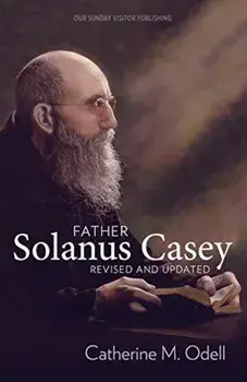 Father Solanus Casey, Revised and Updated, Paperback/Catherine Odell