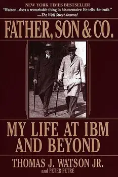 Father, Son & Co.: My Life at IBM and Beyond, Paperback/Thomas J. Watson