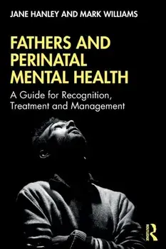 Fathers and Perinatal Mental Health. A Guide for Recognition, Treatment and Management, Paperback/Mark Williams