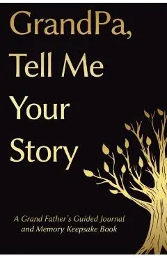 Fathers Day Gifts: Grandpa, Tell Me Your Story: A GrandFather's Guided Journal and Memory Keepsake Book - Victor Press