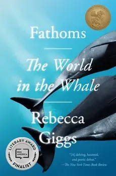 Fathoms: The World in the Whale, Paperback/Rebecca Giggs