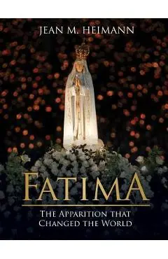Fatima: The Apparition That Changed the World - Jean M. Heimann