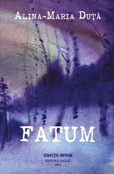 Fatum/Alina-Maria Duta