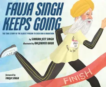 Fauja Singh Keeps Going: The True Story of the Oldest Person to Ever Run a Marathon, Hardcover/Simran Jeet Singh