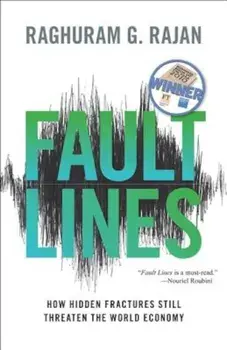 Fault Lines: How Hidden Fractures Still Threaten the World Economy, Paperback/Raghuram G. Rajan