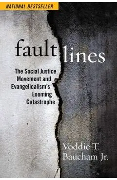 Fault Lines: The Social Justice Movement and Evangelicalism's Looming Catastrophe - Voddie T. Baucham