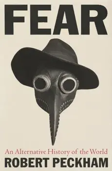 Fear. An Alternative History of the World, Main, Hardback/Robert Peckham