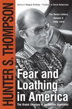 Fear and Loathing in America: The Brutal Odyssey of an Outlaw Journalist, Paperback/Hunter S. Thompson