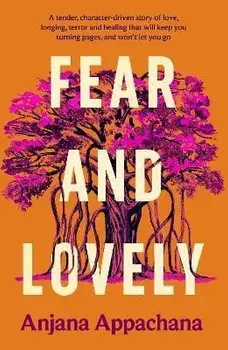 Fear and Lovely, Hardback/Anjana Appachana