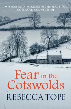Fear in the Cotswolds. Mystery and intrigue in the beautiful Cotswold countryside, Paperback/Rebecca Tope