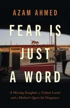 Fear is Just a Word, Hardback/Azam Ahmed