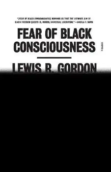 Fear of Black Consciousness, Paperback/Lewis R. Gordon