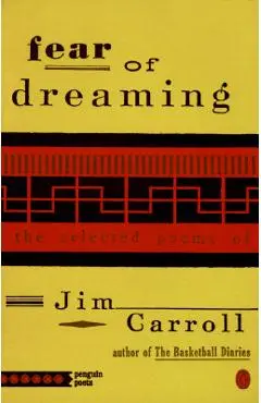 Fear of Dreaming: The Selected Poems - Jim Carroll