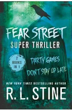 Fear Street Super Thriller: Party Games & Don't Stay Up Late - R. L. Stine