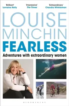 Fearless. Adventures with Extraordinary Women, Paperback/Louise Minchin