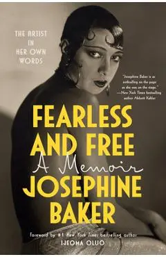Fearless and Free: A Memoir - Josephine Baker