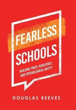 Fearless Schools: Building Trust, Resilience, and Psychological Safety, Hardcover/Douglas Reeves
