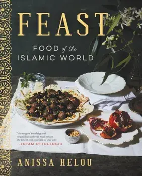 Feast: Food of the Islamic World, Hardcover/Anissa Helou