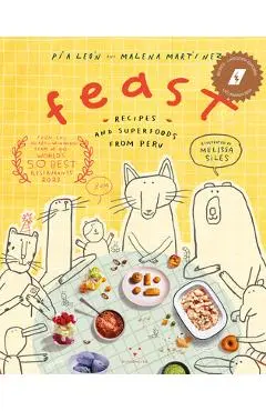 Feast: Recipes and Superfoods from Peru - Malena Martinez