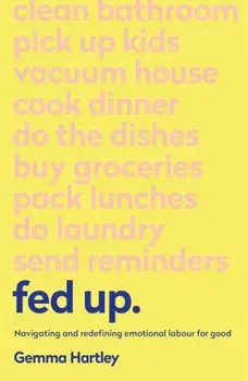 Fed Up. Navigating and redefining emotional labour for good, Paperback/Gemma Hartley
