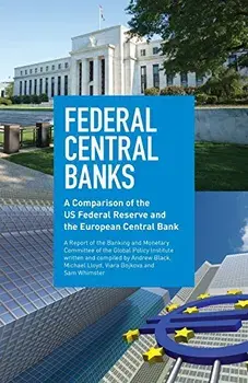 Federal Central Banks: A Comparison of the US Federal Reserve and the European Central Bank, Paperback/Sam Whimster