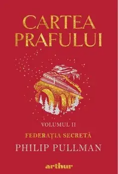 Federatia secreta. Seria Cartea Prafului. Volumul II/Philip Pullman