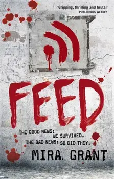 Feed. The Newsflesh Trilogy: Book 1, Paperback/Mira Grant